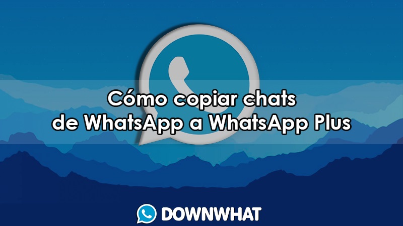 como copiar chats de whatsapp a whatsapp plus